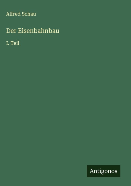 Der Eisenbahnbau - Alfred Schau