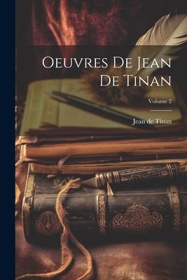 Oeuvres de Jean de Tinan; Volume 2 - Jean De Tinan