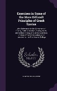 Exercises in Some of the More Difficult Principles of Greek Syntax: With References to the Grammars of Crosby, Curtius, Goodwin, Hadley, Koch, and Küh - James Robinson Boise
