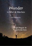 Wunder in Bibel und Märchen - Jürgen Wagner