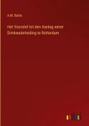 Cover-Bild zum Titel 'Het Voorstel tot den Aanlag eener Drinkwaterleiding te Rotterdam' von 'A. M. Ballot'