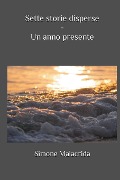 Cover-Bild zum Titel 'Sette storie disperse - Un anno presente' von 'Simone Malacrida'