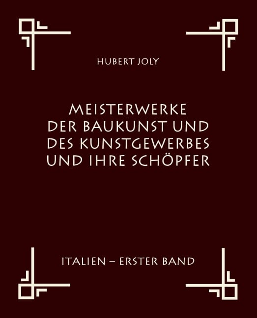 Meisterwerke der Baukunst und des Kunstgewerbes und ihre Schöpfer - Hubert Joly