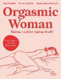 Cover-Bild zum Titel 'Orgasmic Woman' von 'Mara Stadick, Vivien Schlitter, Natalia Alicja Dziwisch'