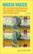 Cover-Bild zum Titel 'Die außergewöhnlich gelungene Erziehung der Frida Wolf' von 'Maria Kager'