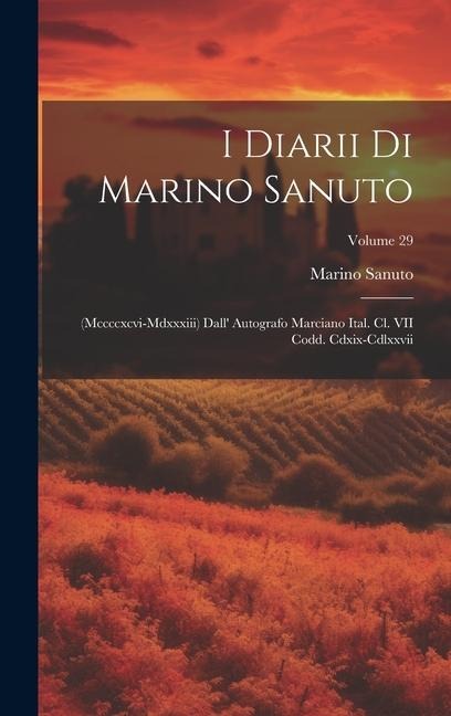 I Diarii Di Marino Sanuto: (Mccccxcvi-Mdxxxiii) Dall' Autografo Marciano Ital. Cl. VII Codd. Cdxix-Cdlxxvii; Volume 29 - Marino Sanuto
