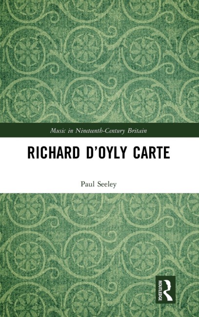 Richard D'Oyly Carte - Paul Seeley