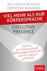  Viel mehr als nur Körpersprache - Executive Presence