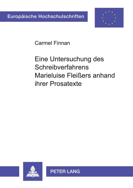 Eine Untersuchung des Schreibverfahrens Marieluise Fleißers anhand ihrer Prosatexte - Carmel Finnan