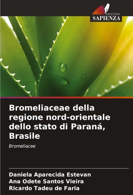 Bromeliaceae della regione nord-orientale dello stato di Paraná, Brasile - Daniela Aparecida Estevan, Ana Odete Santos Vieira, Ricardo Tadeu de Faria