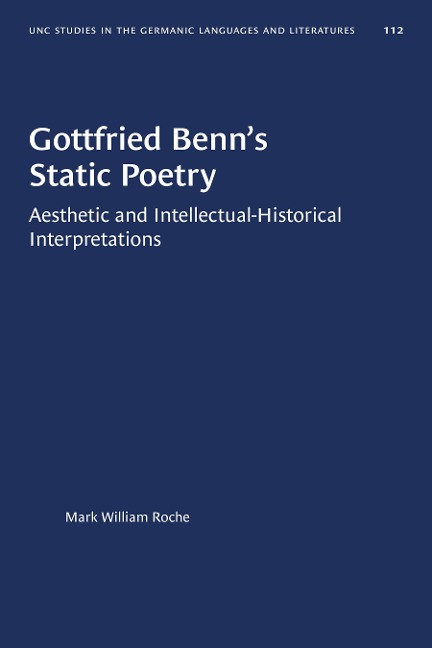 Gottfried Benn's Static Poetry - Mark William Roche