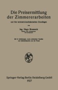 Die Preisermittlung der Zimmererarbeiten und ihre technisch-kaufmännischen Grundlagen - Hugo Bronneck