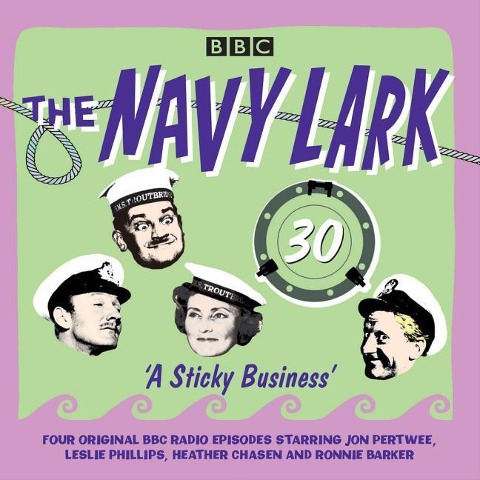 The Navy Lark: Volume 30 - A Sticky Business: Classic BBC Radio Comedy - Lawrie Wyman