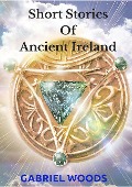 Cover-Bild zum Titel 'Short Stories of Ancient Ireland' von 'Gabriel Woods'