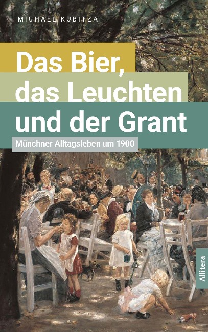 Das Bier, das Leuchten und der Grant - Michael Kubitza