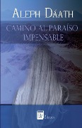 Cover-Bild zum Titel 'Camino al Paraiso Impensable' von 'Aleph Dáath'