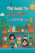 The Road To Recovery: Overcoming Mental Health Struggles - Negoita Manuela