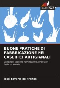 Cover-Bild zum Titel 'BUONE PRATICHE DI FABBRICAZIONE NEI CASEIFICI ARTIGIANALI' von 'José Tavares de Freitas'