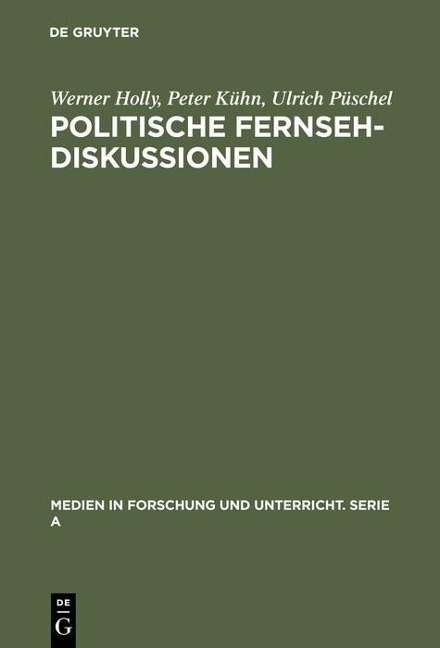 Politische Fernsehdiskussionen - Werner Holly, Peter Kühn, Ulrich Püschel