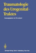 Cover-Bild zum Titel 'Traumatologie des Urogenitaltraktes' von 'H. U. Braedel, A. Sigel, O. Trentz, T. C. Bright, S. Chlepas'