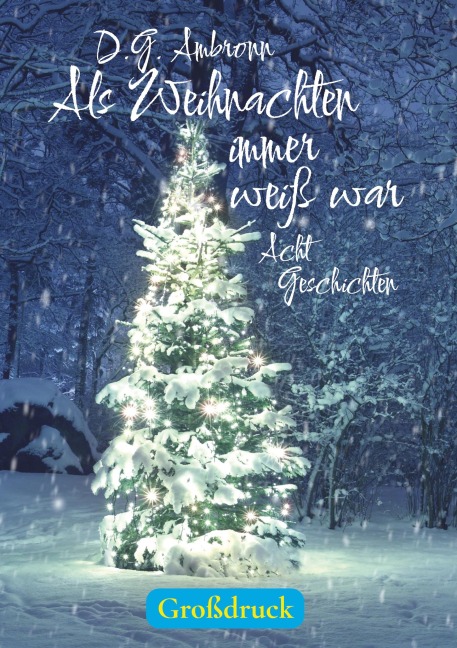 Als Weihnachten immer weiß war - D. G. Ambronn