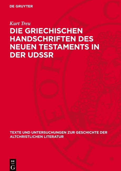 Die Griechischen Handschriften des Neuen Testaments in der UdSSR - Kurt Treu