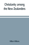 Cover-Bild zum Titel 'Christianity among the New Zealanders' von 'William Williams'