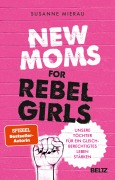 Cover-Bild zum Titel 'New Moms for Rebel Girls' von 'Susanne Mierau'