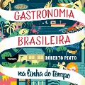 Cover-Bild zum Titel 'Gastronomia brasileira: na linha do tempo' von 'Roberto Pinto'