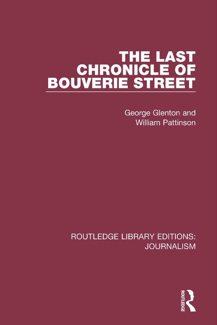 The Last Chronicle of Bouverie Street - George Glenton, William Pattinson