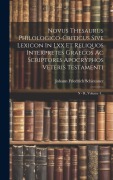 Novus Thesaurus Philologico-criticus Sive Lexicon In Lxx Et Reliquos Interpretes Graecos Ac Scriptores Apocryphos Veteris Testamenti: N - R, Volume 4. - Johann Friedrich Schleusner