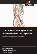 Cover-Bild zum Titel 'Trattamento chirurgico delle fratture isolate del capitello' von 'Mohamed Jlidi, Walid Bouaicha, Selim Daas'