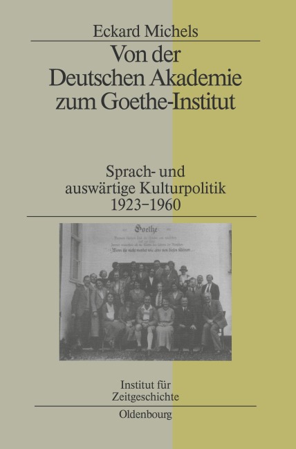 Von der Deutschen Akademie zum Goethe-Institut - Eckard Michels
