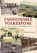 Cover-Bild zum Titel 'Fashionable Folkestone' von 'Martin Easdown'
