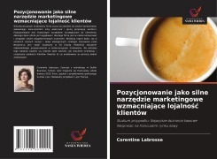 Cover-Bild zum Titel 'Pozycjonowanie jako silne narz¿dzie marketingowe wzmacniaj¿ce lojalno¿¿ klientów' von 'Corentine Labrosse'