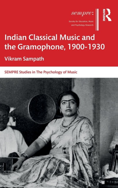 Indian Classical Music and the Gramophone, 1900-1930 - Vikram Sampath