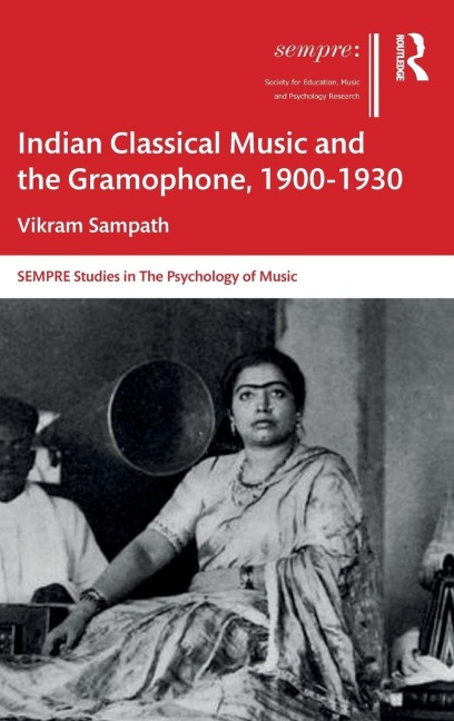Indian Classical Music and the Gramophone, 1900-1930 - Vikram Sampath