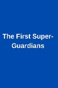 Cover-Bild zum Titel 'The First Super-Guardians' von 'Sorin Monster'