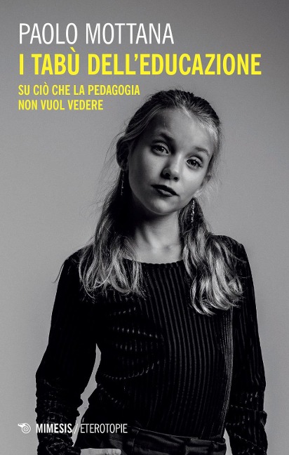I tabù dell'educazione. Su ciò che la pedagogia non vuol vedere - Paolo Mottana