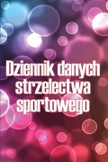 Cover-Bild zum Titel 'Dziennik danych strzelectwa sportowego' von 'Angelika Bednarczyk'