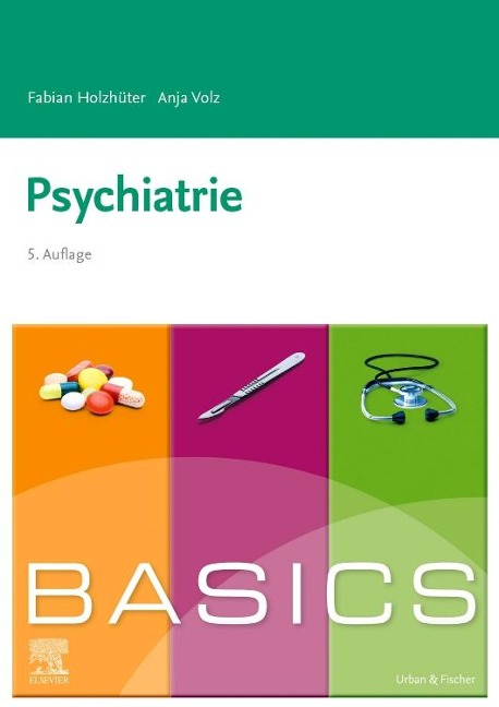 BASICS Psychiatrie - Fabian Holzhüter, Anja Volz