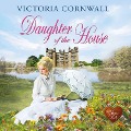 Cover-Bild zum Titel 'Daughter of the House' von 'Victoria Cornwall'