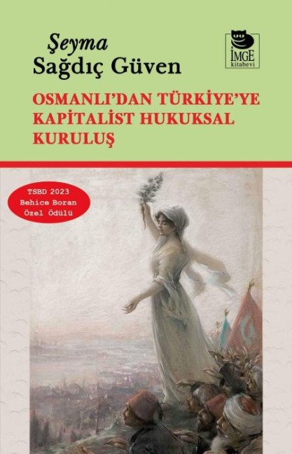 Osmanlidan Türkiyeye Kapitalist Hukuksal Kurulus - Seyma Sagdic Güven