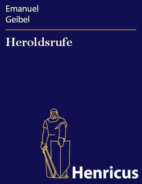 Heroldsrufe - Emanuel Geibel