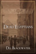 Cover-Bild zum Titel 'Dead Egyptians' von 'Del Blackwater'