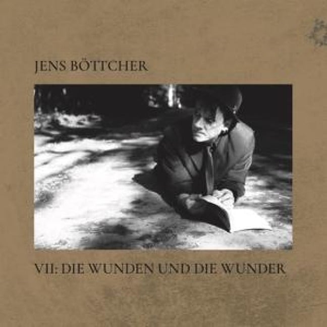 VII: Die Wunden und die Wunder - Jens Böttcher