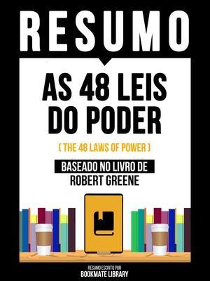 Resumo - As 48 Leis Do Poder (The 48 Laws Of Power) - Baseado No Livro De Robert Greene - Bookmate Editorial