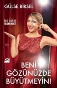 Beni Gözünüzde Büyütmeyin! - Gülse Birsel