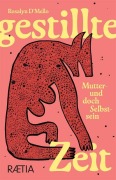 Cover-Bild zum Titel 'Gestillte Zeit' von 'Rosalyn D'Mello'