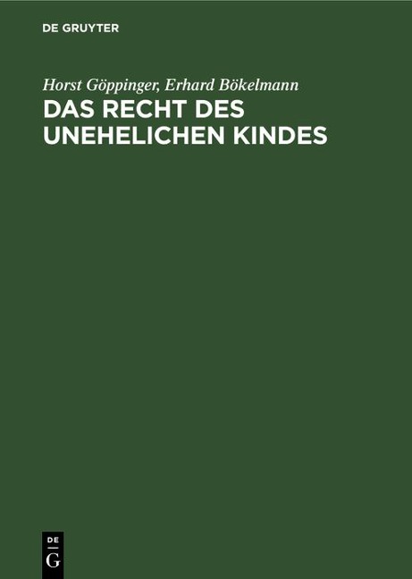Das Recht des unehelichen Kindes - Horst Göppinger, Erhard Bökelmann